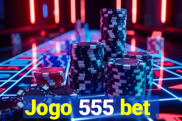 Jogo 555 bet